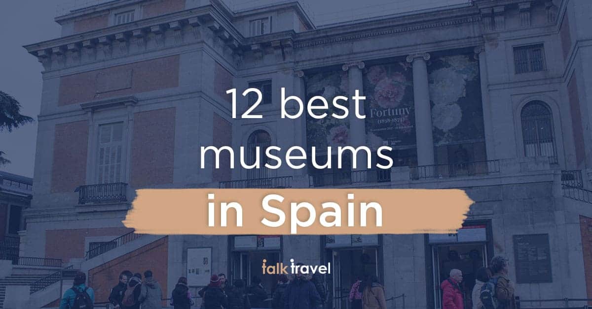 12 best museums in Spain