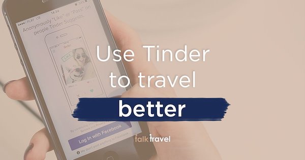 How to use Tinder to travel better